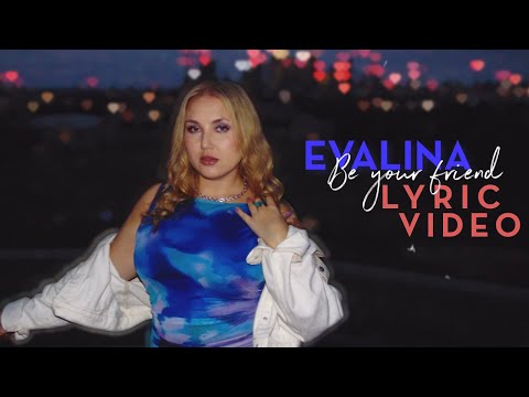 Watch EVALINA - Be Your Friend (Official Lyric Video) on YouTube