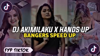 DJ AKIMILAKU X HANDS UP BANGERS VIRAL SPEED UP VIRAL TIKTOK