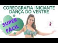 COREOGRAFIA DANÇA DO VENTRE INICIANTE - FÁCIL FÁCIL - PARTE I