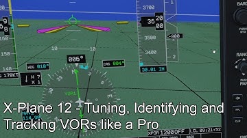 X-Plane 12 - Tuning, Identifying and Tracking VORs like a Pro