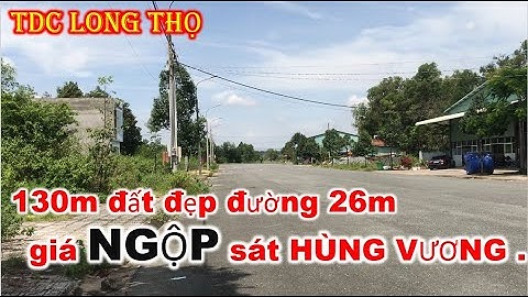 Bán lô đất 130m ngộp ở tái định cư LONG THỌ, mặt tiền đường 26m rất đẹp | bất động sản nhơn trạch