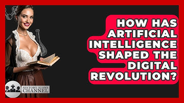 How Has Artificial Intelligence Shaped The Digital Revolution? - History Icons Channel