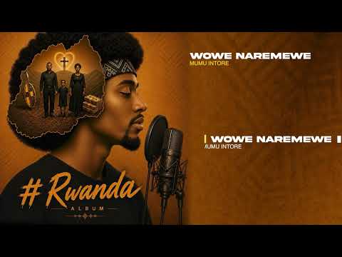 Wowe naremewe - Mumu Intore