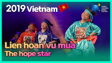 Vietnam | Lien Hoan vu mua 수확의 축제 | THE HOPE STAR [2019 World Cultural Dance Festival]
