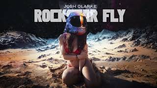 Josh Clarke - Rockstar Fly Single