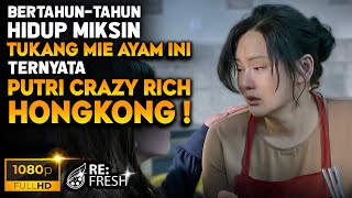 Dikira Cuman Tukang Mie Ayam, Ternyata Dia Putri Bungsu Konglomerat Hongkong! - Alur Cerita Film