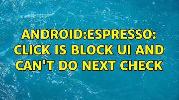 Android:Espresso: click is block UI and can