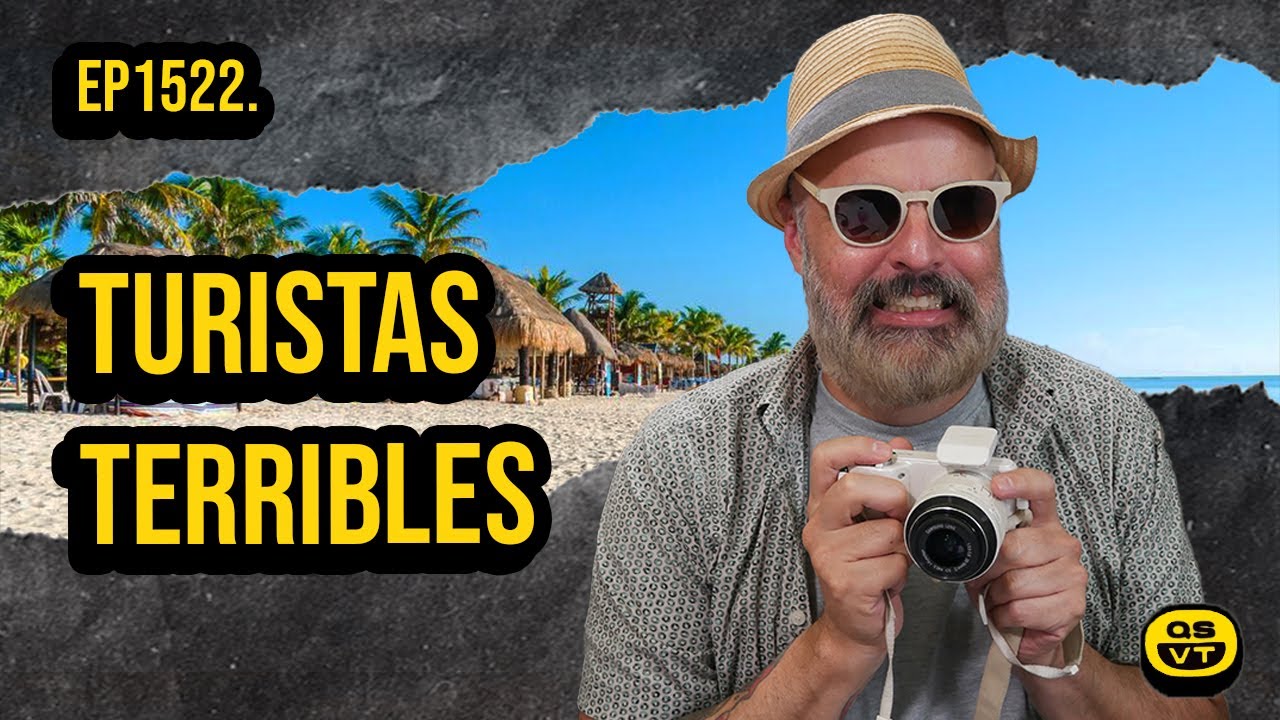 LOS PEORES TURISTAS 🤠🤢 | QSVT 1️⃣5️⃣2️⃣2️⃣