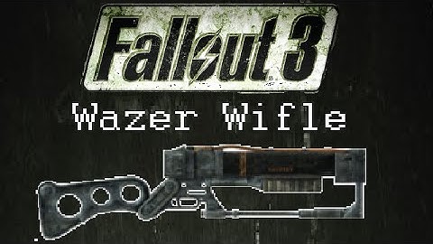 Fallout 3: Unique Weapons - Wazer Wifle