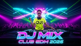 DJ MIX 2026 🔥 NONSTOP EDM CLUB PARTY VIBES | DANCE FLOOR HEAT &amp; ALL NIGHT GROOVE