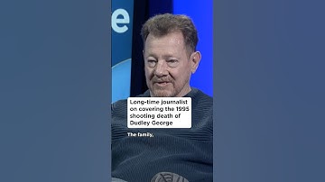 Long-time journalist on covering the 1995 shooting death of Dudley George