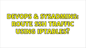 DevOps & SysAdmins: Route ssh traffic using iptables?