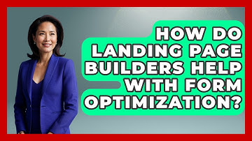 How Do Landing Page Builders Help With Form Optimization? - Saas Marketing Wizards