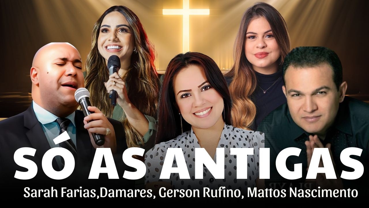 SÓ AS ANTIGOS 50+ –Sarah Farias,Damares,Amanda Wanessa,Midian Lima,Paz Para Sua Casa