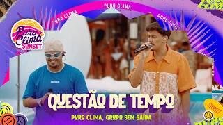 Puro Clima e @GrupoSemSaída  Questão de Tempo  (Clipe Oficial) - Puro Clima Sunset #PuroClima