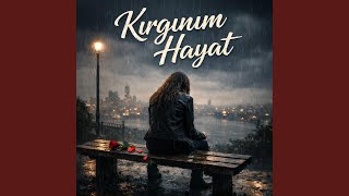 Kırgınım Hayat - Şarkılarda Bir Ben