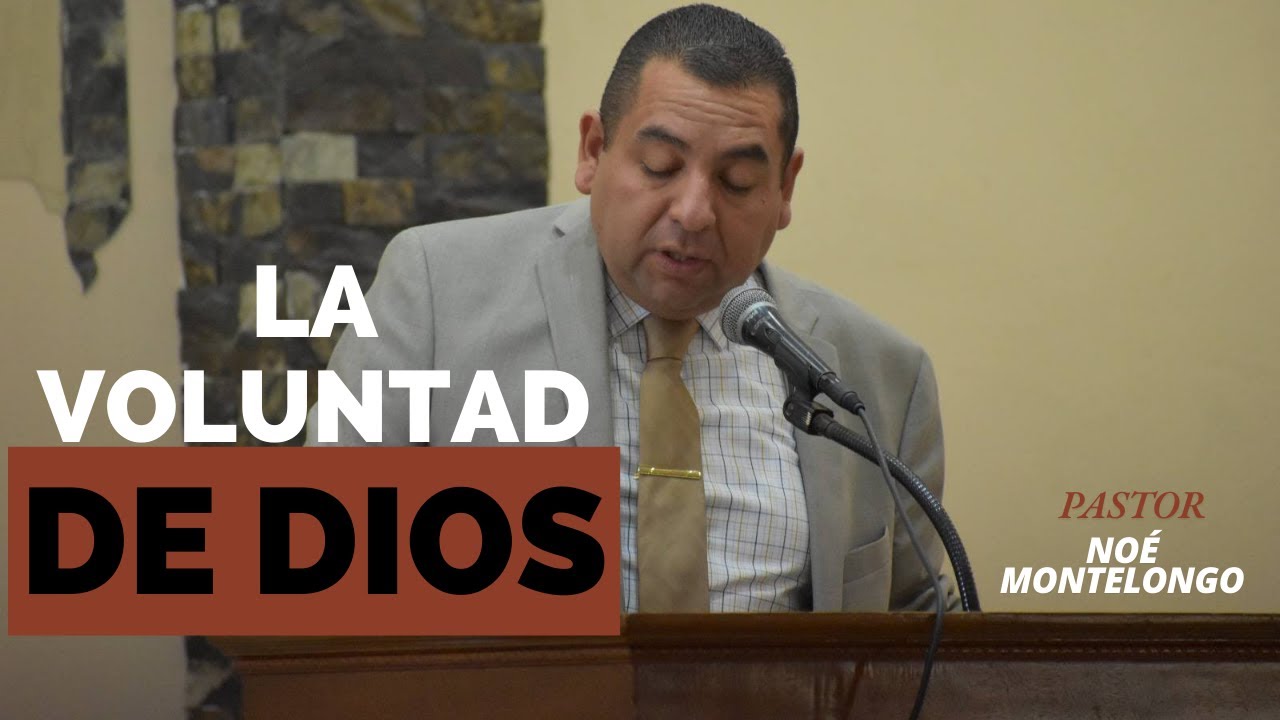 Pastor Noé Montelongo LA VOLUNTAD DE DIOS