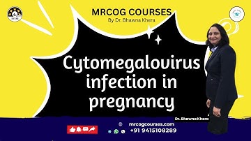 MRCOG Part 1, 2 & 3 CMV in Pregnancy | Latest RCOG Update | Must-Know  best course Bhawna Khera