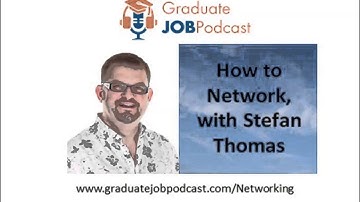 How to Network with Stefan Thomas - Graduate Job Podcast #23