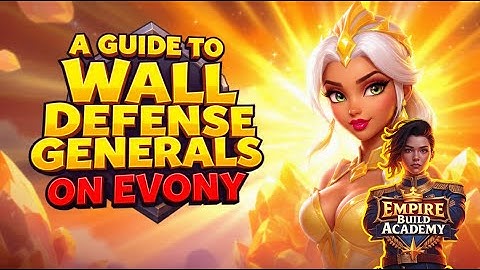 Wall Defense Generals in Evony 2025