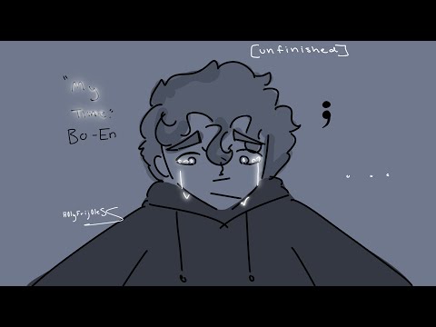 “My Time” - Bo-en . | OC animatic | read description! *UNFINISHED*