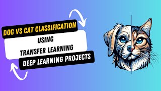 DL Project 3. Dog vs Cat Classification using Transfer Learning | Deep Learning Projects in Python