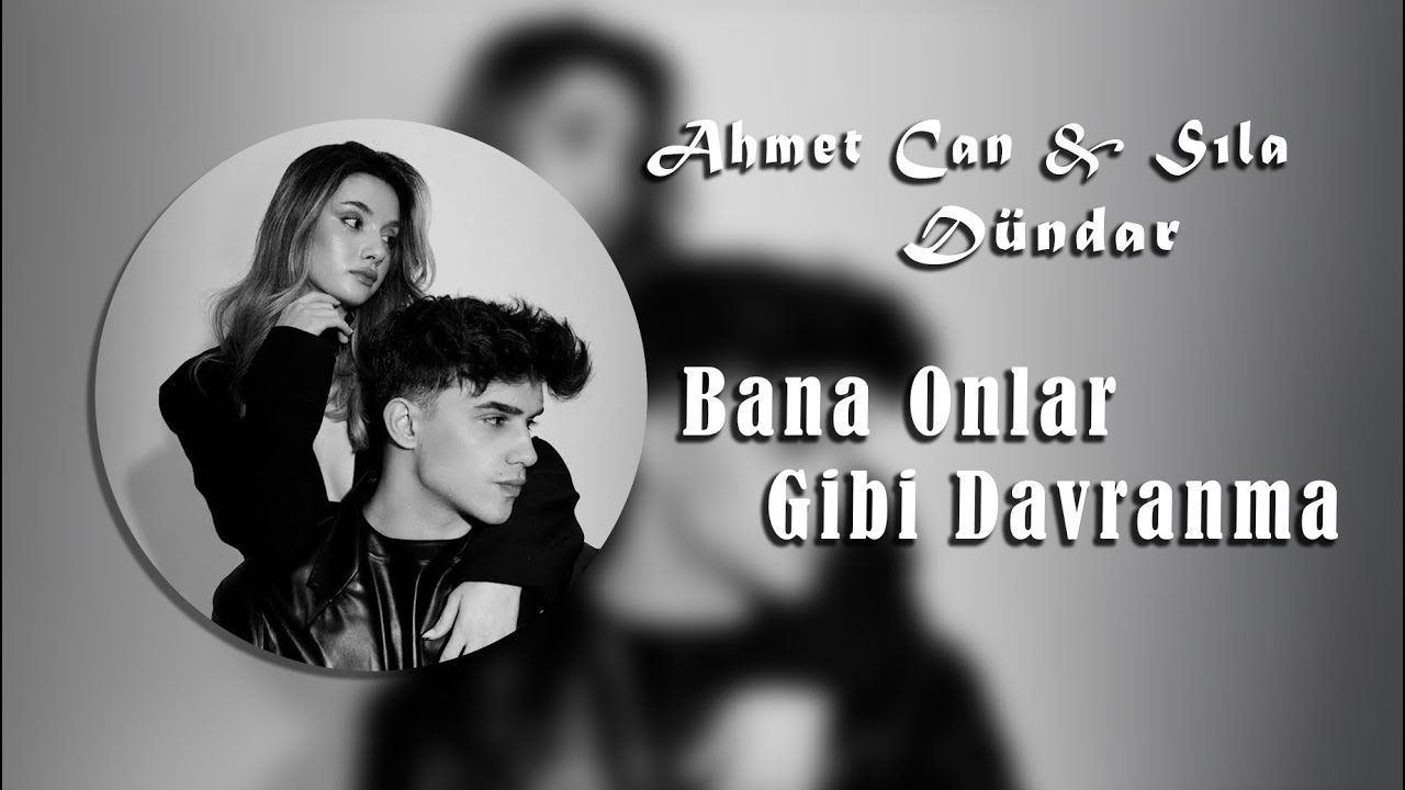 Ahmet Can Dündar ft. Sıla Dündar Bana Onlar Gibi Davranma