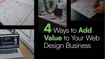 4 Ways to Add Value to Your Web Design / Service-Based Business
