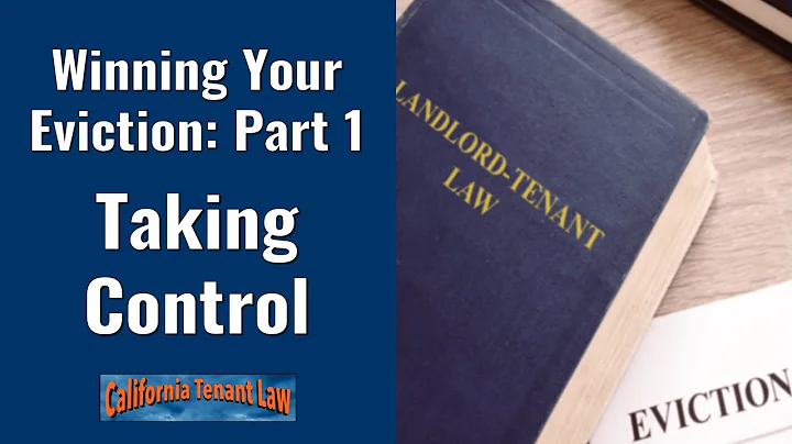 Winning Your Eviction, Part 1: Taking Control | California Tenant Law