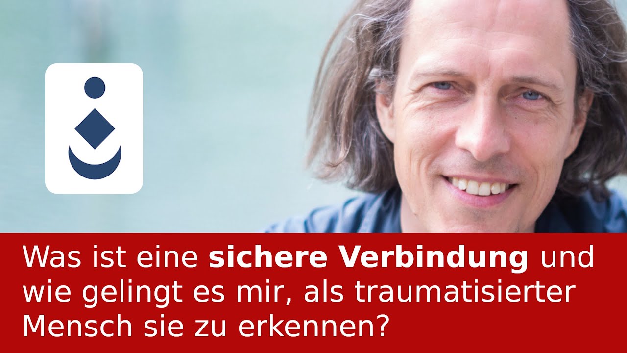 Was ist eine sichere Verbindung und wie gelingt es mir, als traumatisierter Mensch sie zu erkennen?