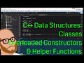 Data Structures in C   – Classes – Day 3 – Overloaded Constructors and Helper Function