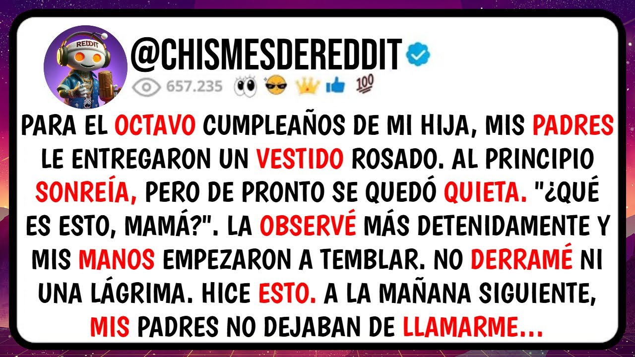 Para el OCTAVO Cumpleaños de Mi HIJA, Mis Padres le Entregaron un VESTIDO Rosado. Al Principio...