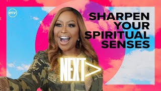 Sharpening Your Spiritual Senses [NEXT] Dr. Cindy Trimm