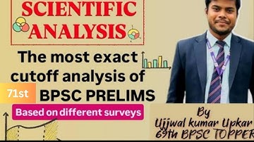 The Most exact and scientific cutoff analysis of 71st BPSC Prelims by DySP @UJJWALUPKAR 