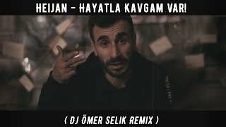Heijan - Hayatla Kavgam Var! ( Dj Ömer Selik Remix ) #HayatlaKavgamVar Resimi