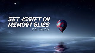 P.M. Dawn - Set Adrift on Memory Bliss (Lyrics)