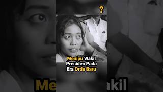 Menipu Wakil Presiden Pada Era Orde Baru #shorts #sejarah #ordebaru #penipuan  #fakta