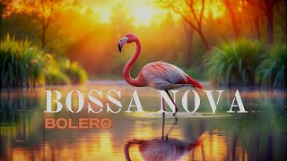 Bossa Nova Bolero /// Great Nature Views for a Good Mood