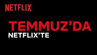 Bu ay Netflix Türkiye'de neler var? | Temmuz 2021 Resimi