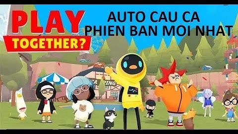 Play Together | Hướng dẫn cài đặt Auto câu cá Phiên bản mới nhất thành công 100%