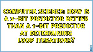 How is a 2-bit predictor better than a 1-bit predictor at determining loop iterations?