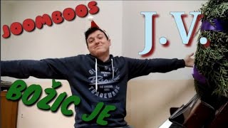 J.V. - Božić je (Stoka ft. LayZ & ZsaZsa) JOOMBOOS cover+tekst🎹🎄