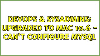 Celebrity DevOps & SysAdmins: upgraded to mac 10.6 - can't configure mysql (2 Solutions!!) Net Worth