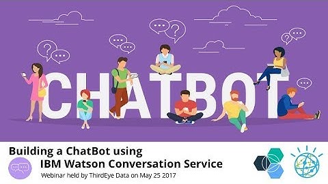 Webinar - Building a ChatBot using IBM Watson Conversation Service