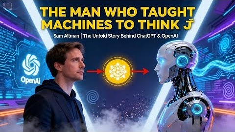 Sam Altman: The Man Who Taught Machines to Think | The Untold Story Behind ChatGPT & OpenAI