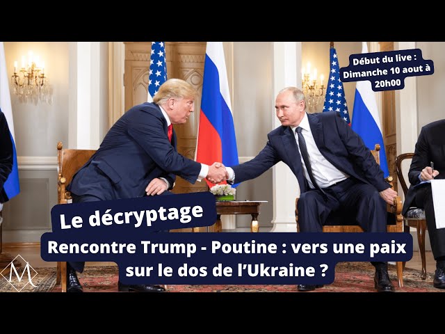 Rencontre Trump - Poutine : vers une paix sur le dos de l'Ukraine ?