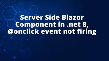 Server Side Blazor Component in .net 8, @onclick event not firing