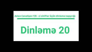 Aslan Canəliyev 7/8 ci sinif ( Dinləmə 20)