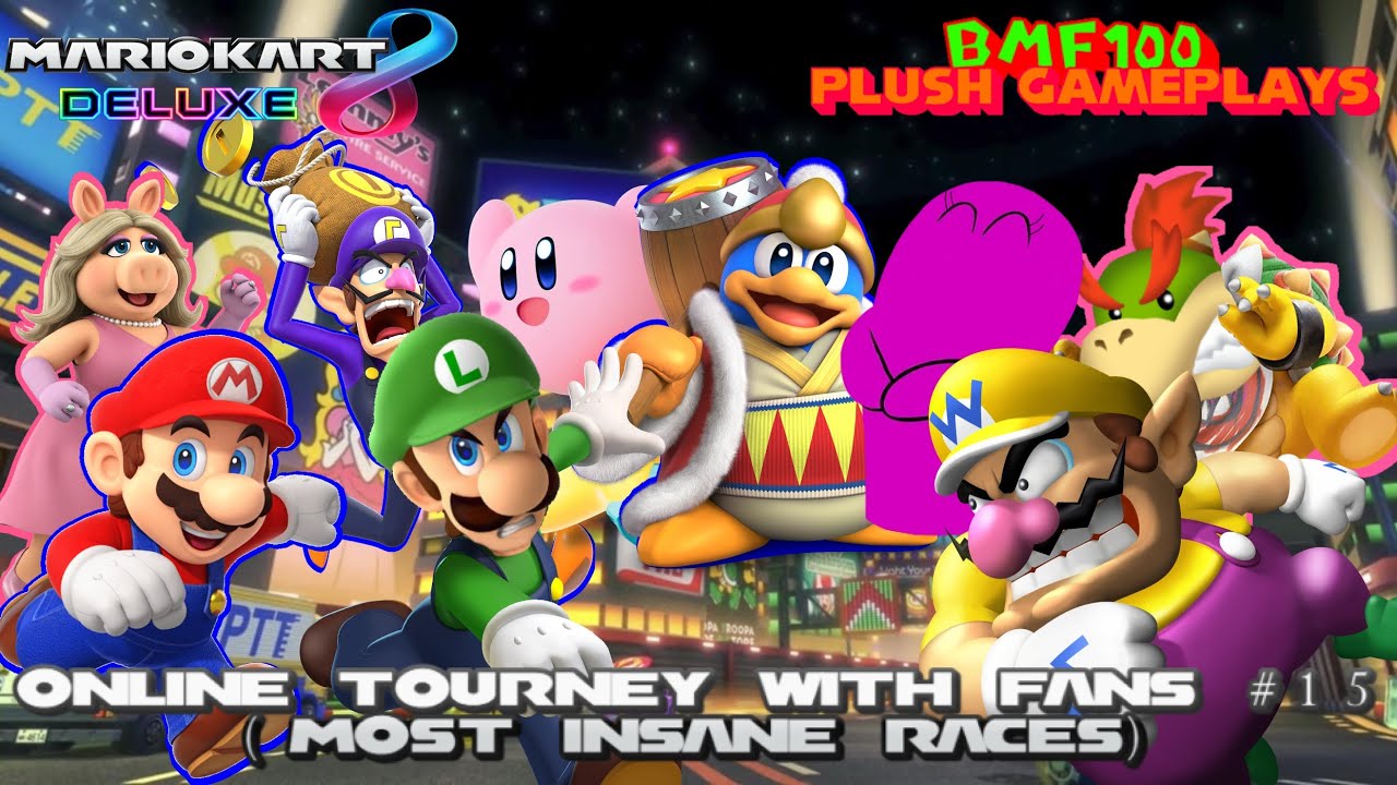 BMF100 Plush Gameplays: Mario Kart 8 Deluxe Online Tourney with Fans #15 (Most Insane Races)