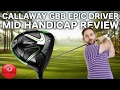 CALLAWAY GBB EPIC DRIVER - MID HANDICAP REVIEW